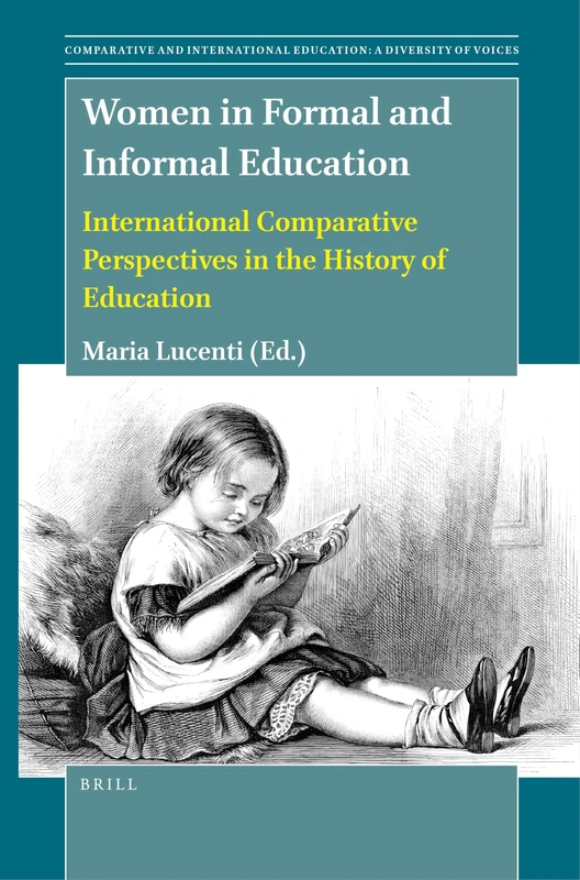 Women in Formal and Informal Education: International Comparative Perspectives in the History of Education: 57 (Comparative and International Education: Diversity of Voices, 57)