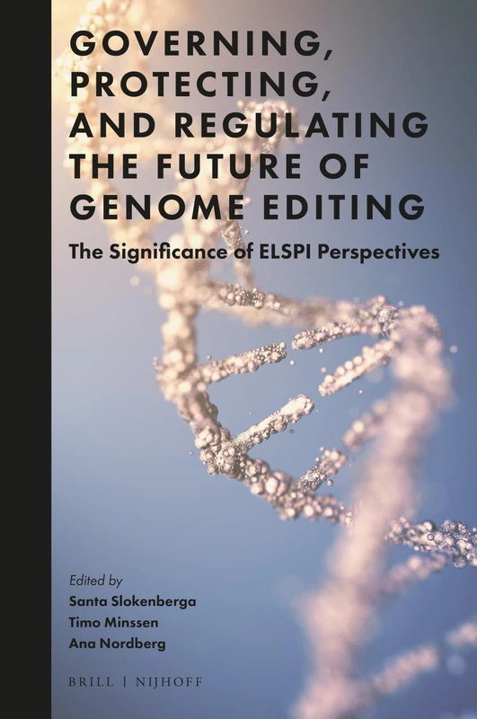 Governing, Protecting, and Regulating the Future of Genome Editing: The Significance of ELSPI Perspectives