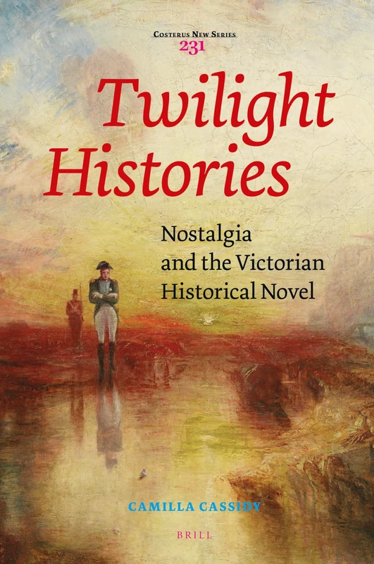 Twilight Histories: Nostalgia and the Victorian Historical Novel: 231 (Costerus New Series, 231) - Image 1