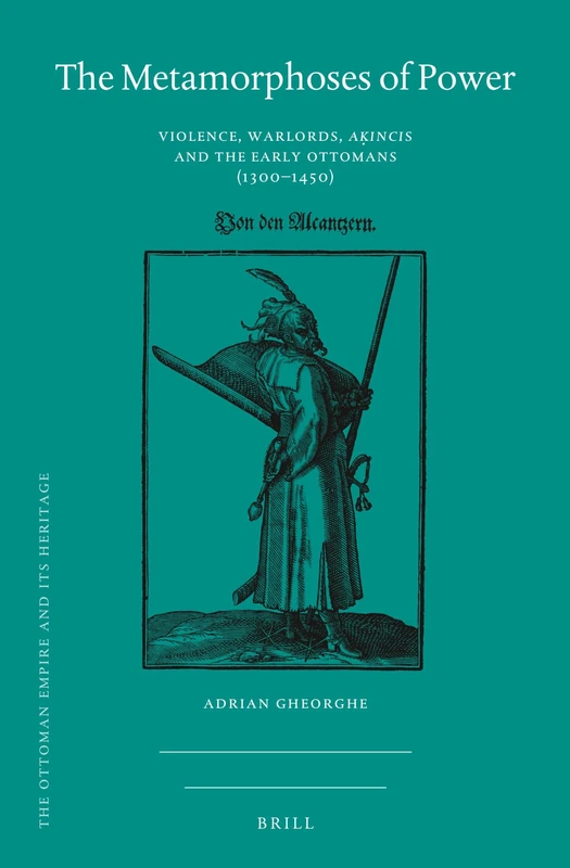 Brill - The Metamorphoses of Power: Early Ottoman History