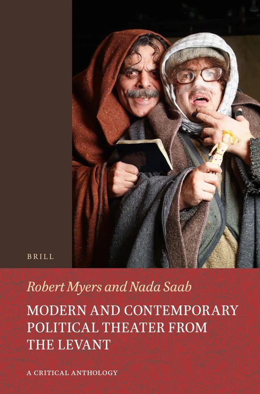 Modern and Contemporary Political Theater from the Levant: A Critical Anthology: 7 (Studies on Performing Arts & Literature of the Islamicate Wo)