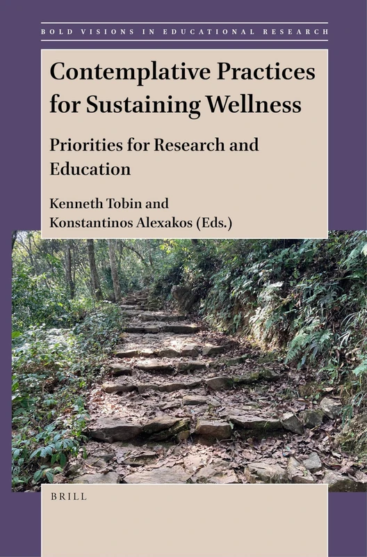 Contemplative Practices for Sustaining Wellness: Priorities for Research and Education: 78 (Bold Visions in Educational Research, 78)
