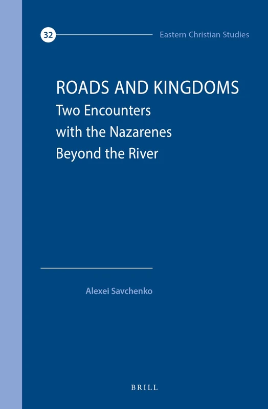 Roads and Kingdoms: Two Encounters with the Nazarenes Beyond the River (Eastern Christian Studies): 32 - Image 1