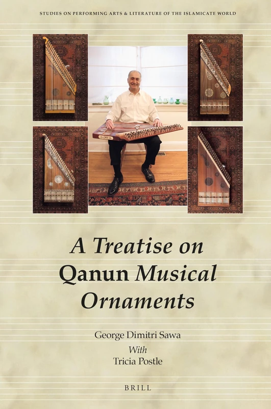 A Treatise on Qanun Musical Ornaments: Risāla fī Zakhārif al-Qānūn al-Mūsīqiyya: 14 (Studies on Performing Arts & Literature of the Islamicate World, 14)