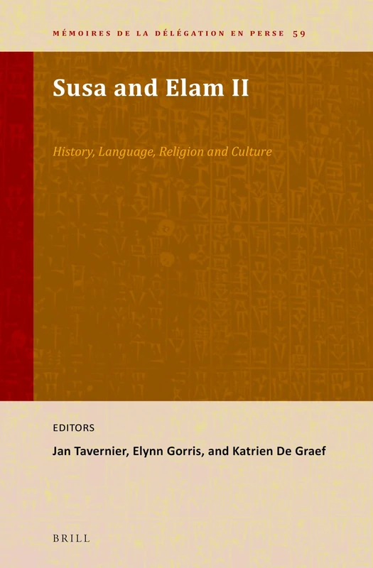 Susa and Elam II: History, Language, Religion and Culture: 59 (Mémoires de la Délégation en Perse, 59)