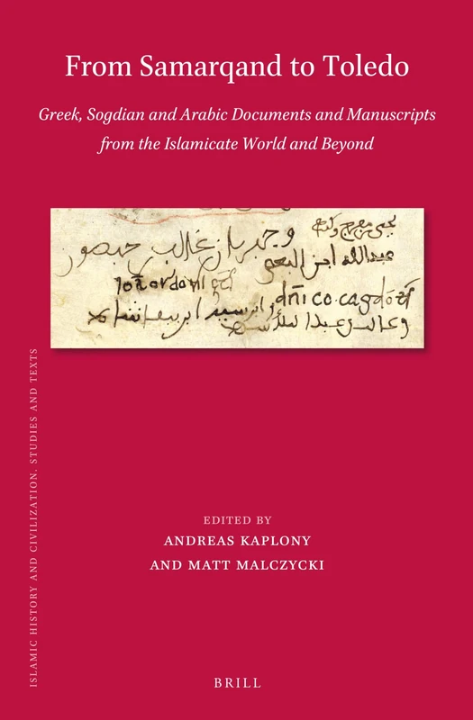 From Samarqand to Toledo: Greek, Sogdian and Arabic Documents and Manuscripts from the Islamicate World and Beyond: 201 (Islamic History and Civilization, 201) - Image 1