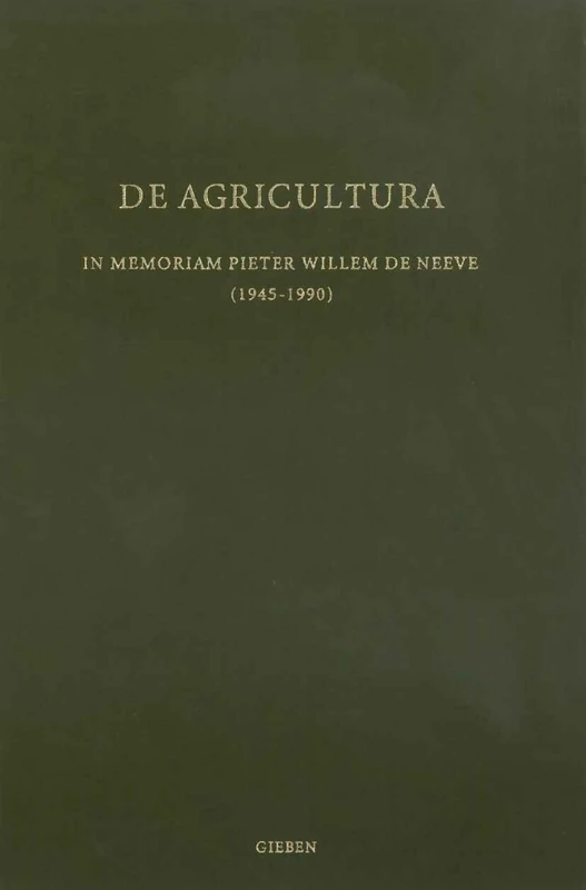 De Agricultura: In Memoriam Pieter Willem de Neeve: 10 (Dutch Monographs on Ancient History and Archaeology, 10)