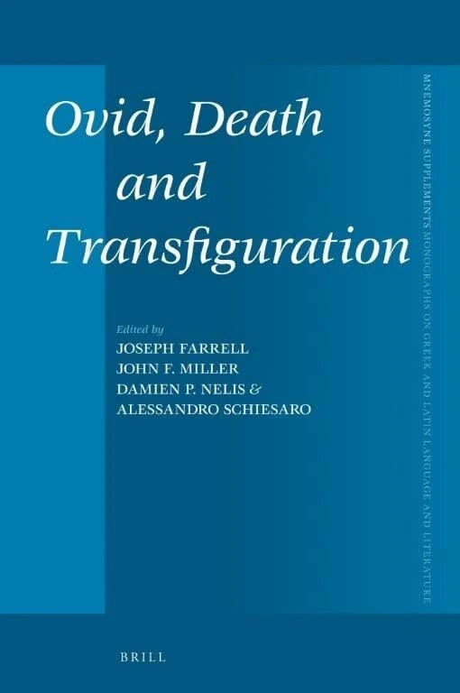 Ovid, Death and Transfiguration: 465 (Mnemosyne, Supplements, 465)