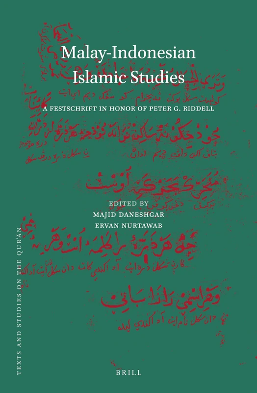Malay-Indonesian Islamic Studies: A Festschrift in Honor of Peter G. Riddell: 20 (Texts and Studies on the Qurʾān, 20)