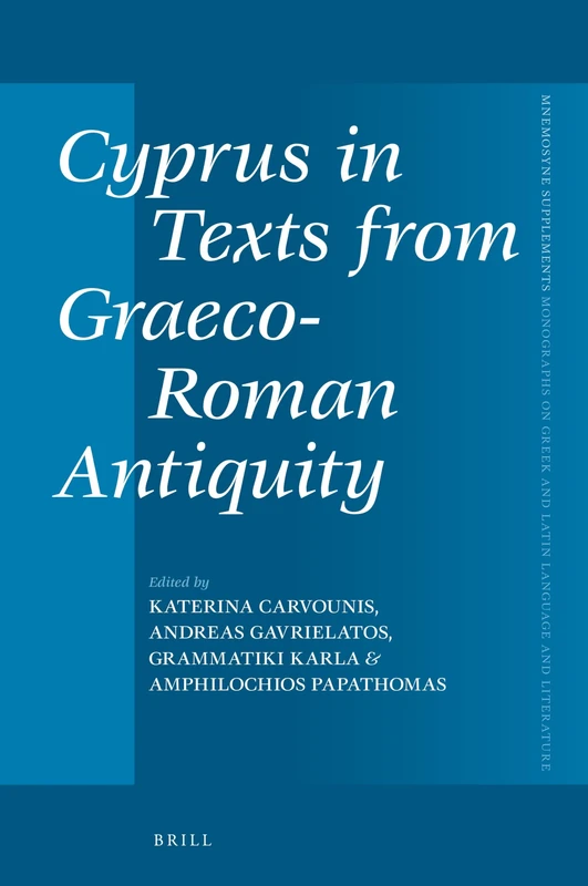 Cyprus in Texts from Graeco-Roman Antiquity: 467 (Mnemosyne, Supplements, 467)