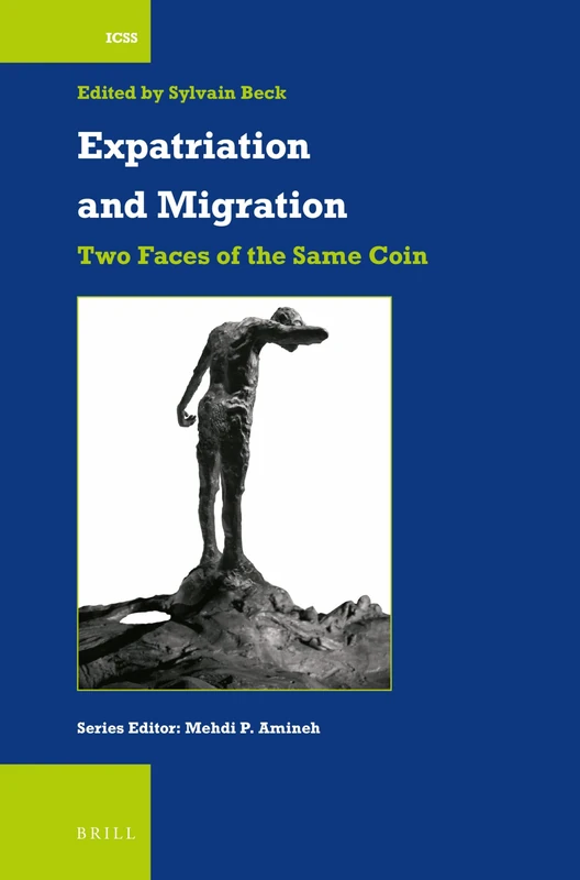 Expatriation and Migration: Two Faces of the Same Coin: 55 (International Comparative Social Studies, 55)