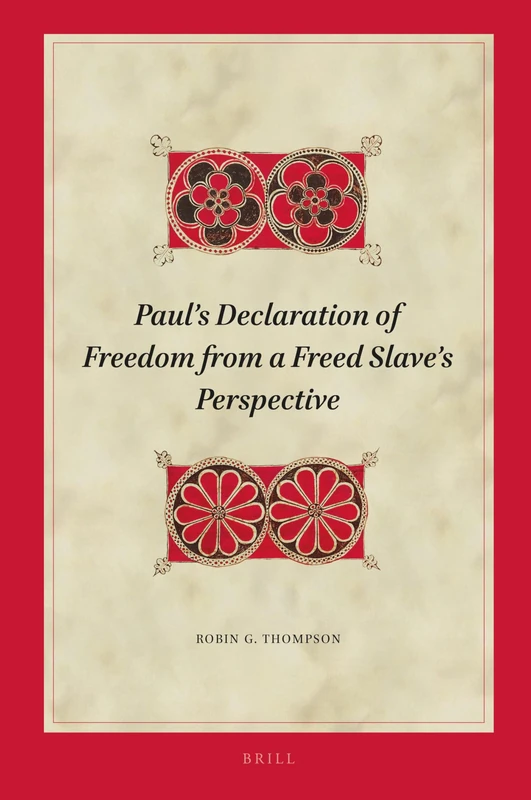 Paul's Declaration of Freedom from a Freed Slave's Perspective: 210 (Biblical Interpretation Series, 210) - Image 1