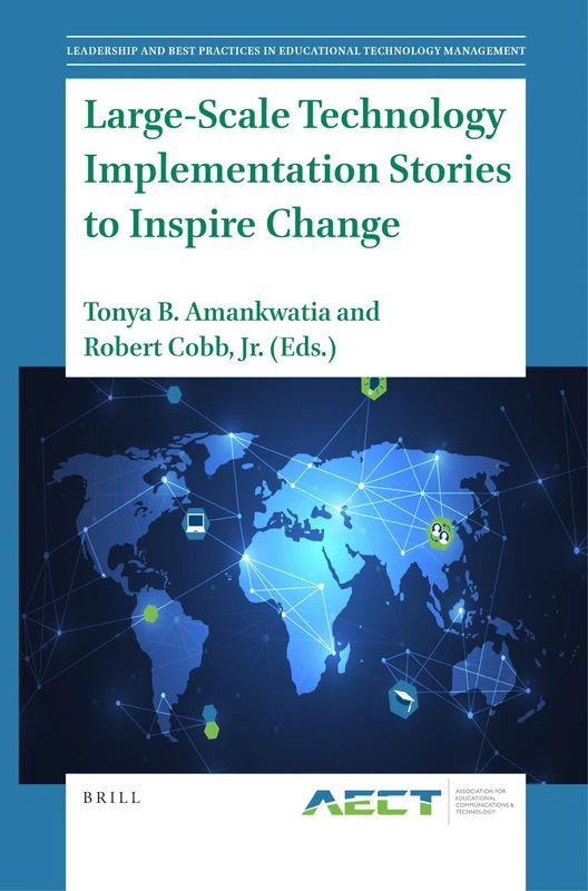 Large-Scale Technology Implementation Stories to Inspire Change: 4 (Leadership and Best Practices in Educational Technology Management, 4)