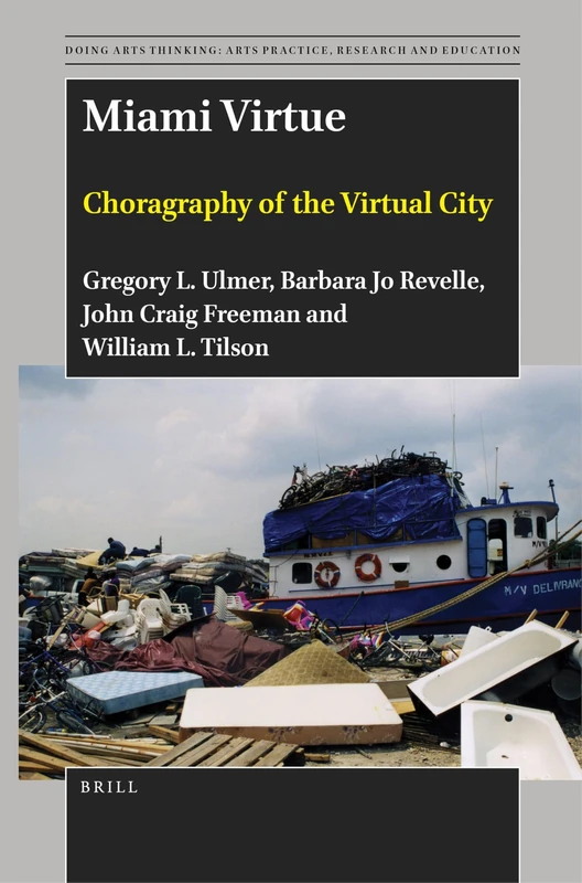 Miami Virtue: Choragraphy of the Virtual City: 9 (Doing Arts Thinking: Arts Practice, Research and Education, 9)