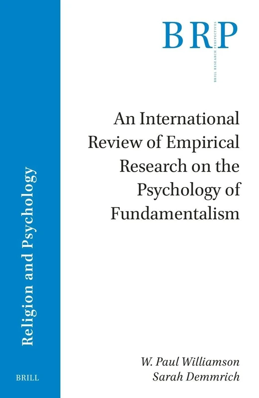 An International Review of Empirical Research on the Psychology of Fundamentalism (Brill Research Perspectives in Religion and Psychology)