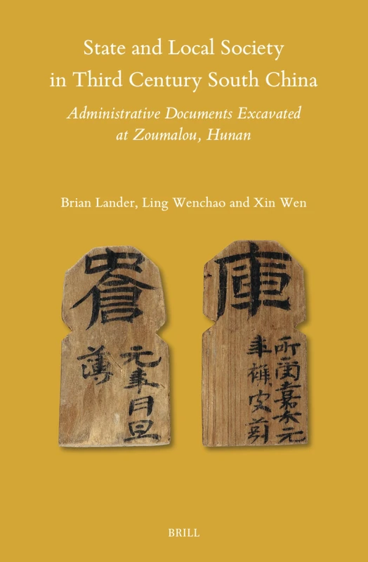 State and Local Society in Third Century South China: Administrative Documents Excavated at Zoumalou, Hunan: 159 (Sinica Leidensia, 159)