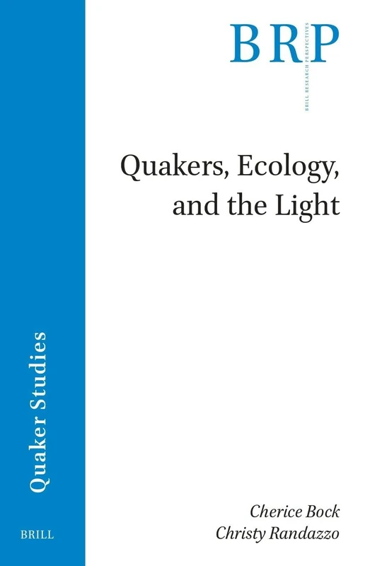 Quakers, Ecology, and the Light (Brill Research Perspectives in Quaker Studies)