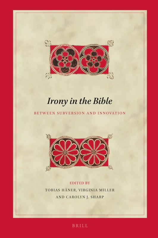 Irony in the Bible: Between Subversion and Innovation: 209 (Biblical Interpretation Series, 209)