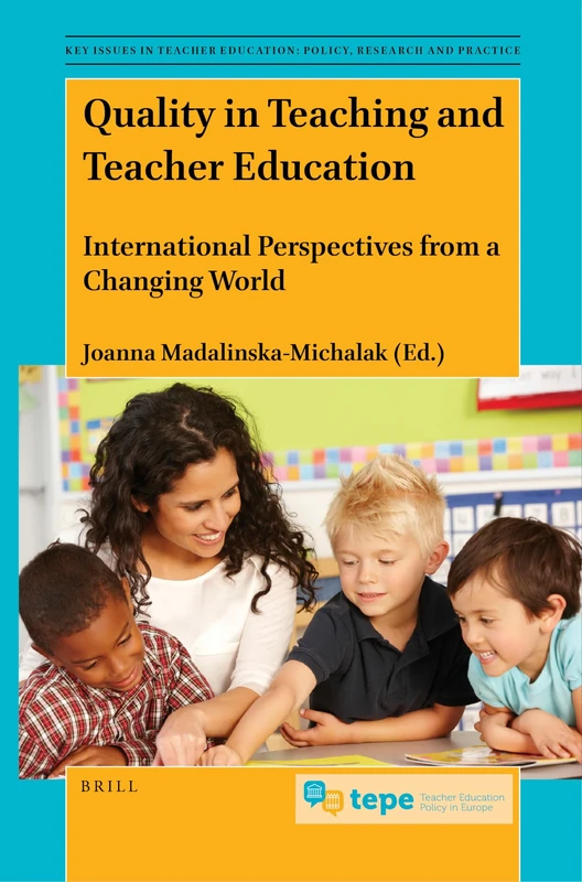 Quality in Teaching and Teacher Education: International Perspectives from a Changing World: 2 (Key Issues in Teacher Education: Policy, Research and Practice, 2)