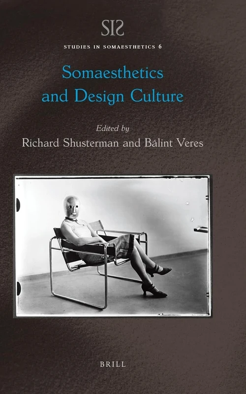 Somaesthetics and Design Culture: 6 (Studies in Somaesthetics, 6)