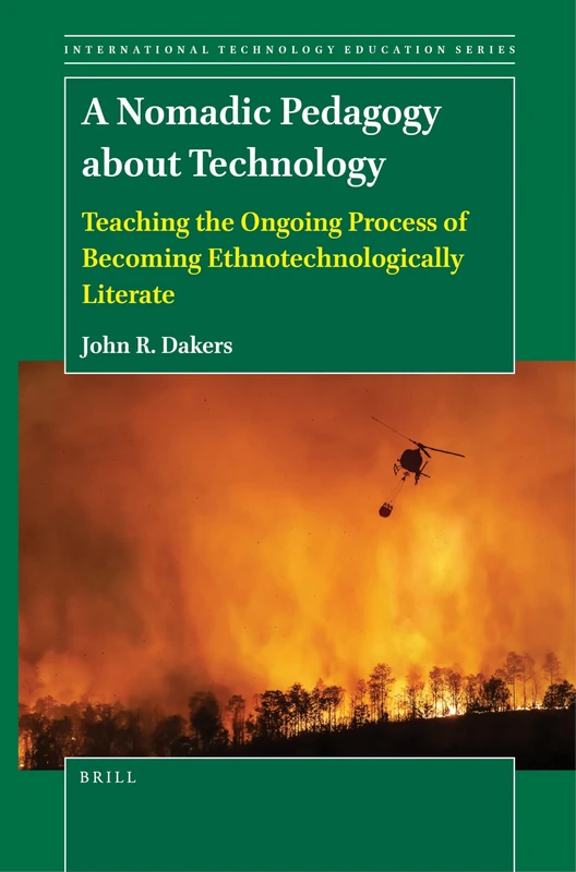 A Nomadic Pedagogy about Technology: Teaching the Ongoing Process of Becoming Ethnotechnologically Literate: 18 (International Technology Education Studies, 18)