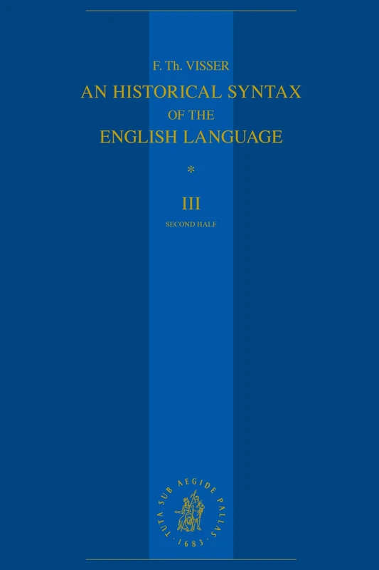 An Historical Syntax of the English Language: Volume III, Second Half: Syntactical Units with Two and More Verbs: 3/2