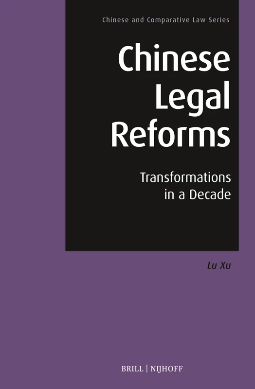 Chinese Legal Reforms: Transformations in a Decade (Vol 12)
