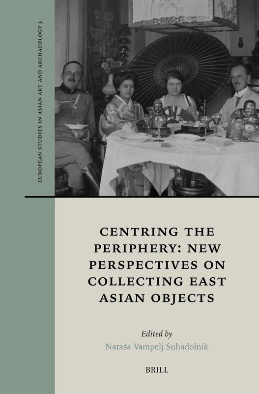 Brill - Centring the Periphery: New Perspectives on Collecting