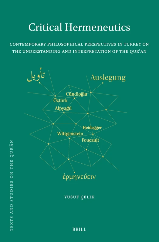 Critical Hermeneutics: Contemporary Philosophical Perspectives in Turkey on the Understanding and Interpretation of the Qur’an: 22 (Texts and Studies on the Qurʾān, 22) - Image 1
