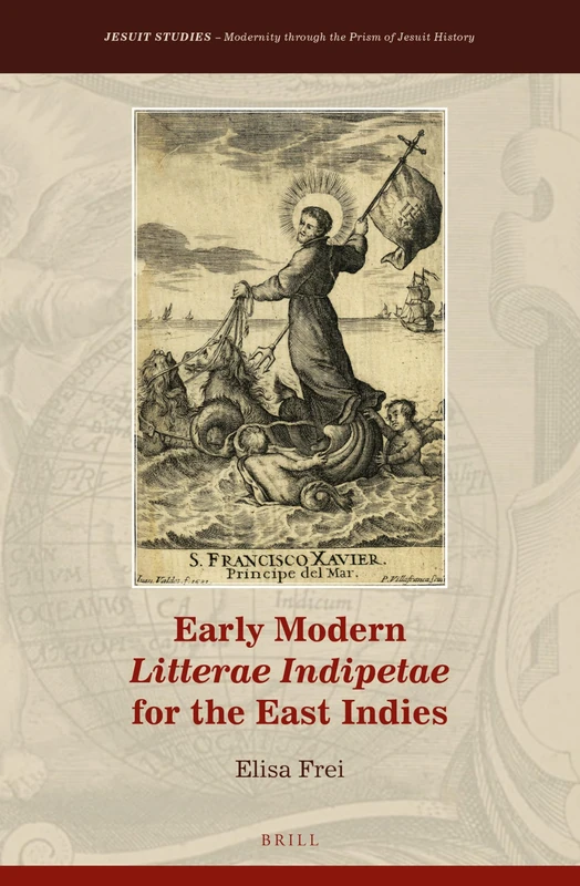 Early Modern Litterae Indipetae for the East Indies: 40 (Jesuit Studies, 40)