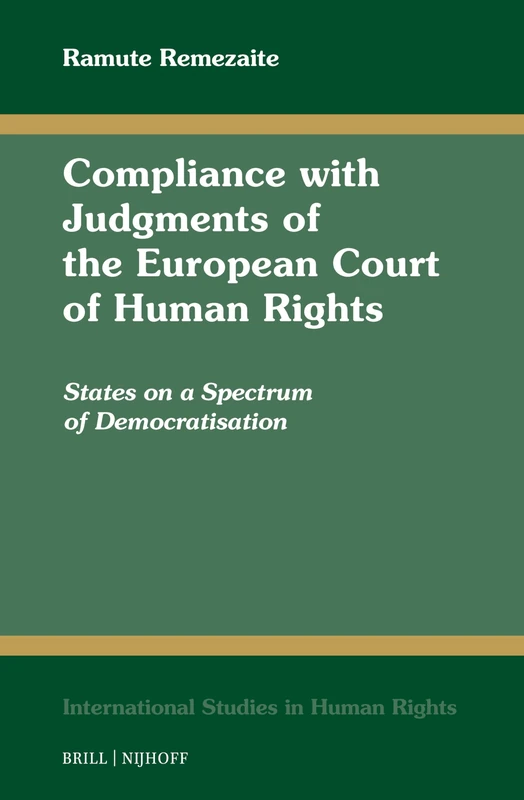 Compliance with Judgments of the European Court of Human Rights: States on a Spectrum of Democratisation: 143 (International Studies in Human Rights, 143)