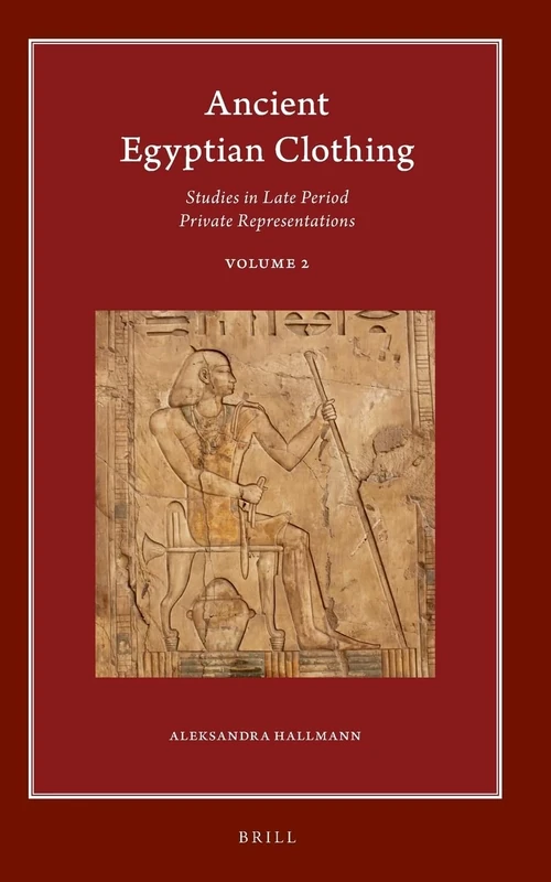 Ancient Egyptian Clothing: Studies in Late Period Private Representations: Volume 2: 20.2 (Harvard Egyptological Studies, 20.2)