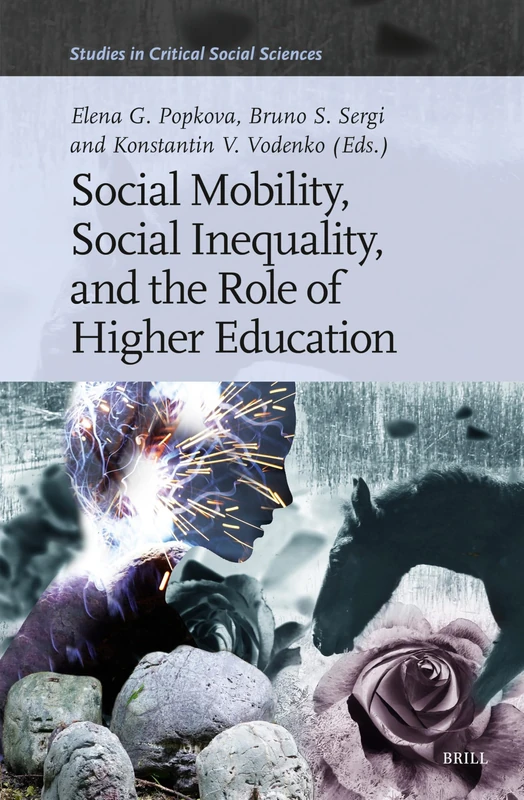 Social Mobility, Social Inequality, and the Role of Higher Education: 254 (Studies in Critical Social Sciences, 254)