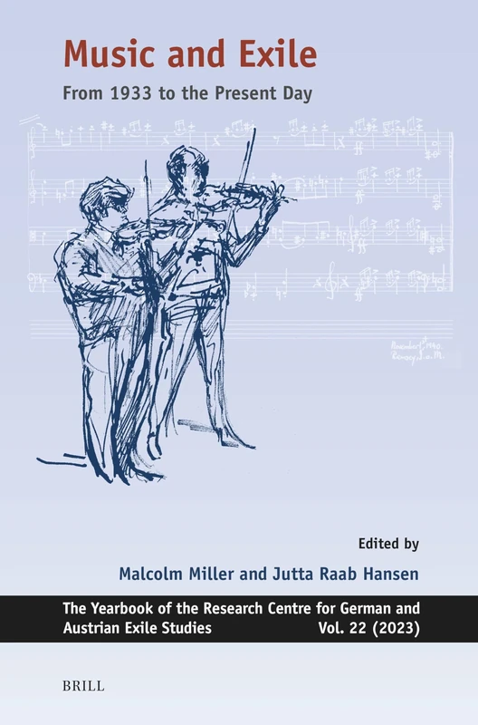 Music and Exile: From 1933 to the Present Day: 22 (Yearbook of the Research Centre for German and Austrian Exile Studies, 22)