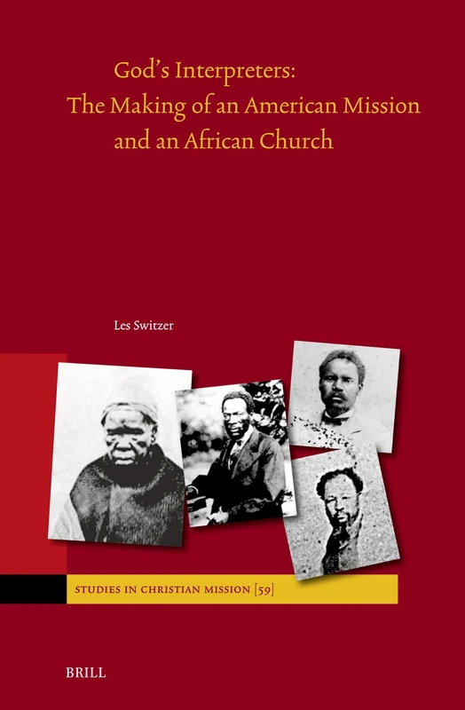 God's Interpreters: The Making of an American Mission and an African Church: 59 (Studies in Christian Mission, 59)