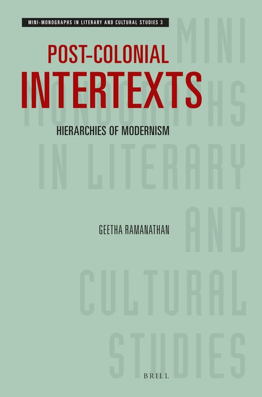 Post-colonial Intertexts: Hierarchies of Modernism: 3 (Mini-Monographs in Literary and Cultural Studies, 3)