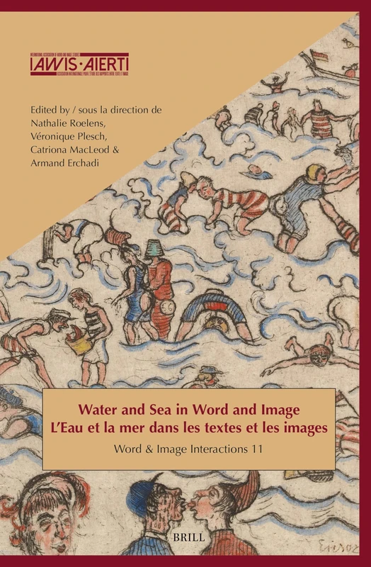 Water and Sea in Word and Image / L’Eau et la mer dans les textes et les images: 11 (Word and Image Interactions, 11)