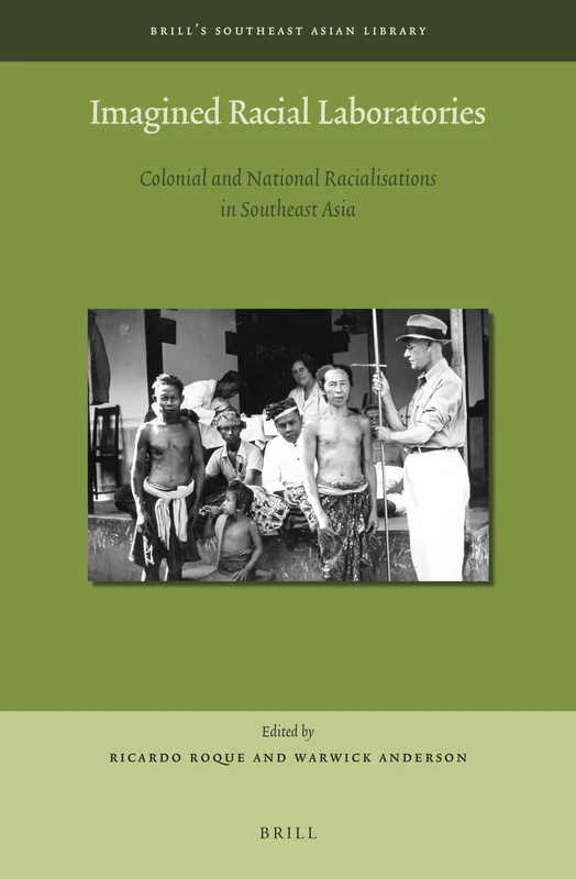 Imagined Racial Laboratories: Colonial and National Racialisations in Southeast Asia: 10 (Brill's Southeast Asian Library, 10)