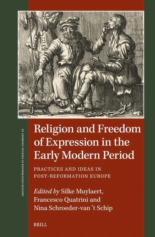 Religion and Freedom of Expression in the Early Modern Period: Practices and Ideas in Post-Reformation Europe (St Andrews Studies in Reformation History)