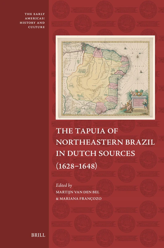 The Tapuia of Northeastern Brazil in Dutch Sources (1628–1648): 11 (The Early Americas: History and Culture, 11)