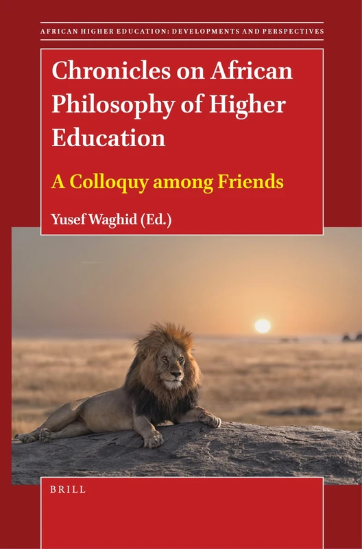 Chronicles on African Philosophy of Higher Education: A Colloquy among Friends: 15 (African Higher Education: Developments and Perspectives, 15)