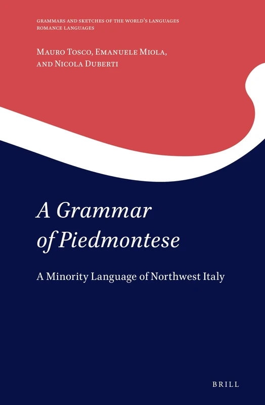 A Grammar of Piedmontese: A Minority Language of Northwest Italy: 19 (Romance Languages, 19)
