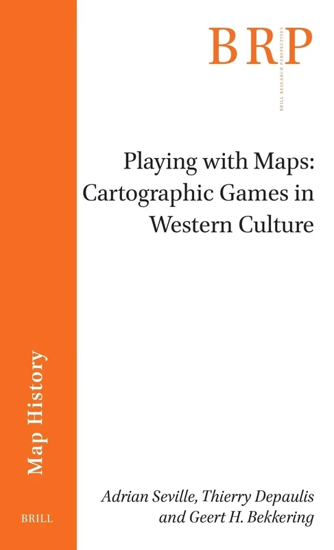 Playing with Maps: Cartographic Games in Western Culture (Brill Research Perspectives in Map History)