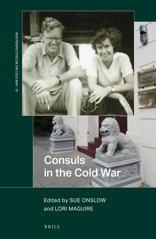 Brill Consuls in the Cold War: 10 (New Perspectives) Book