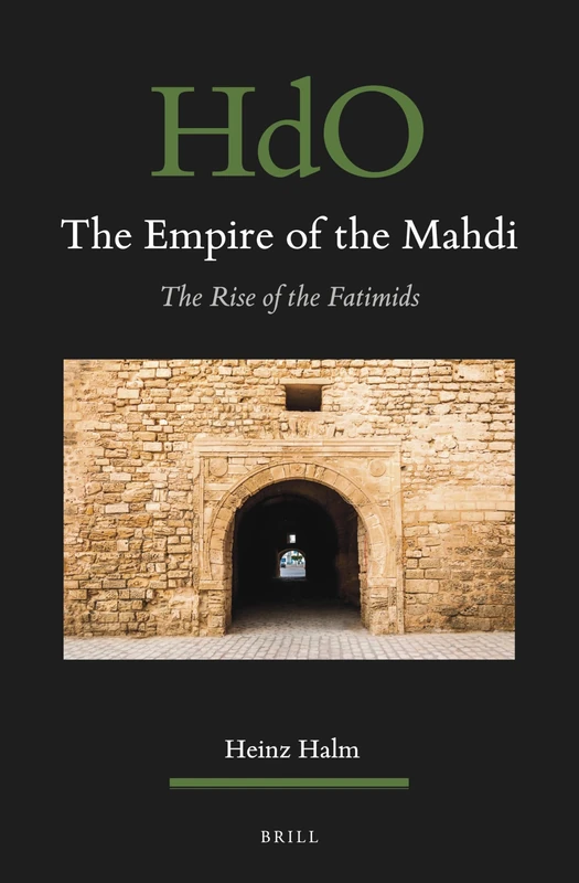 The Empire of the Mahdi: The Rise of the Fatimids: 26 (Handbook of Oriental Studies: Section 1; The Near and Middle East)