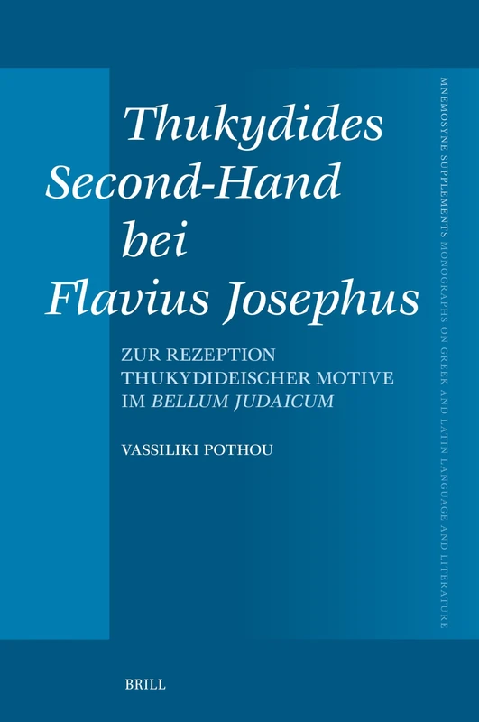 Thukydides Second-Hand bei Flavius Josephus: Zur Rezeption thukydideischer Motive im Bellum Judaicum: 473 (Mnemosyne, Supplements, 473) - Image 1