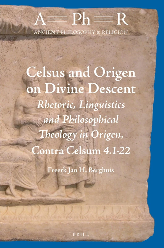Brill - Celsus and Origen on Divine Descent - Philosophy Book