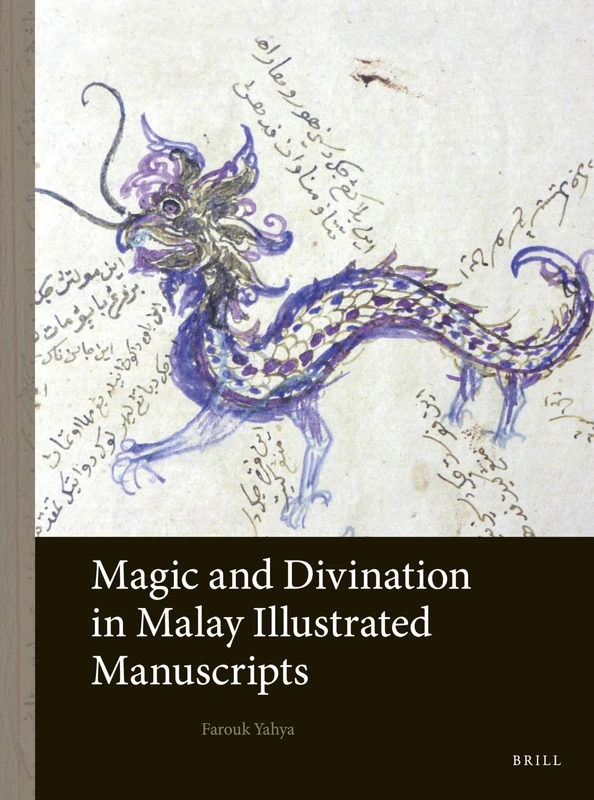 Magic and Divination in Malay Illustrated Manuscripts: 6 (Arts and Archaeology of the Islamic World)