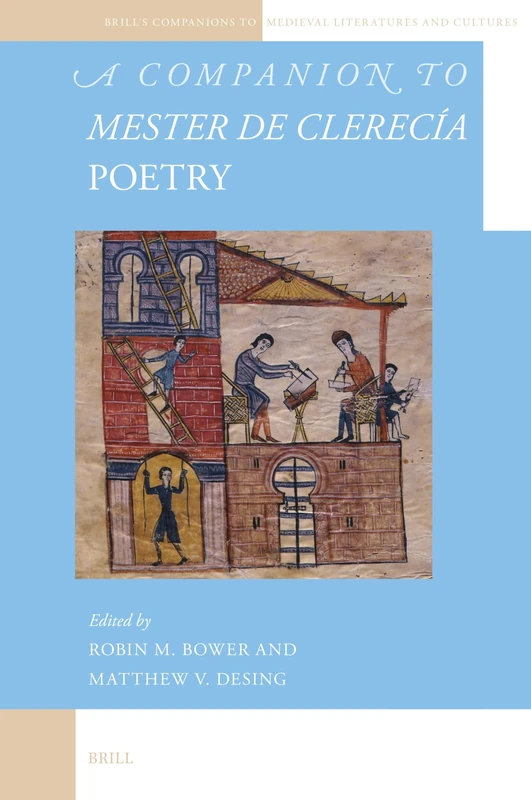 A Companion to Mester de Clerecía Poetry: 3 (Brill's Companions to Medieval Literatures and Cultures, 3)
