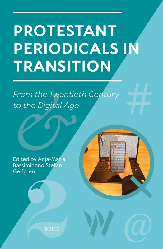 Protestant Periodicals in Transition: From the Twentieth Century to the Digital Age: 4 (Studies in Periodical Cultures, 4)